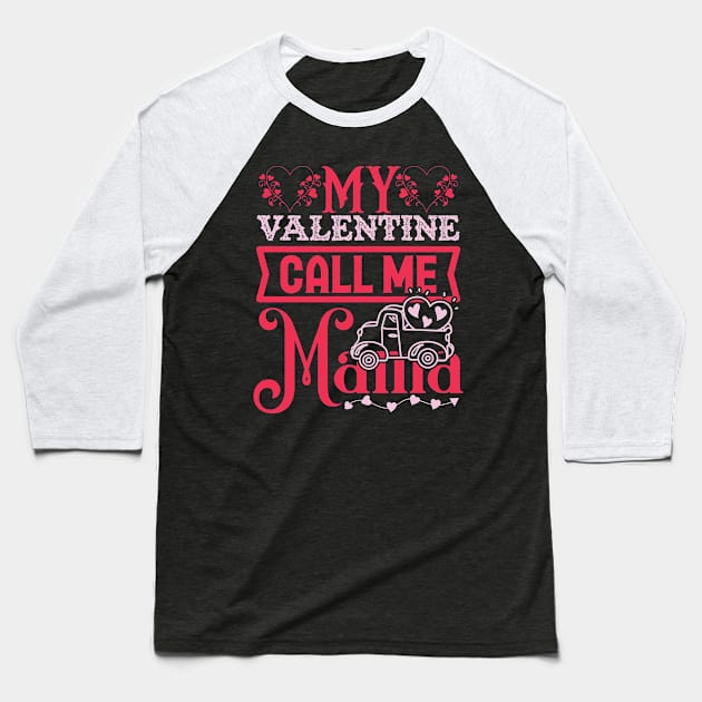 My valentine call me mama Baseball T-Shirt by Fun Planet